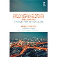 Public Consultation and Community Involvement in Planning: A twenty-first century guide by Norton; Penny, 9781138680142
