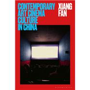 Contemporary Art Cinema Culture in China by Xiang Fan, 9781350370142