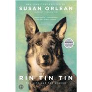 Rin Tin Tin The Life and the Legend by Orlean, Susan, 9781439190142