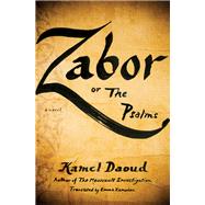 Zabor, or The Psalms A Novel by Daoud, Kamel; Ramadan, Emma, 9781635420142