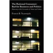 The Rational Consumer by Nyamnjoh, Francis B., 9789956550142