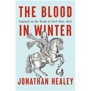 The Blood in Winter: England on the Brink of Civil War, 1642 (Large Print) by Jonathan Healey, 9798217170142