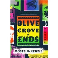 An Olive Grove in Ends by McKenzie, Moses, 9780316420143