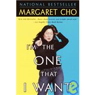 I'm the One That I Want by CHO, MARGARET, 9780345440143