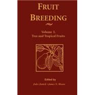 Fruit Breeding, Tree and Tropical Fruits by Janick, Jules; Moore, James N., 9780471310143