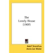 The Lonely House by Streckfuss, Adolf; Wister, Annis Lee; Weber-ditzler, Charlotte, 9780548870143