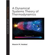 A Dynamical Systems Theory of Thermodynamics by Haddad, Wassim M., 9780691190143