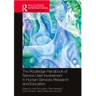 The Routledge Handbook of Service User Involvement in Human Services Research and Education by McLaughlin, Hugh; Beresford, Peter; Casey, Helen; Cameron, Colin; Duffy, Joe, 9781138360143