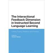 The Interactional Feedback Dimension in Instructed Second Language Learning Linking Theory, Research, and Practice by Nassaji, Hossein; Benati, Alessandro G., 9781472510143
