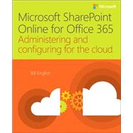 Microsoft SharePoint Online for Office 365 Administering and configuring for the cloud by English, Bill, 9781509300143