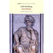 Nevertheless Machiavelli, Pascal by Ginzburg, Carlo, 9781839760143