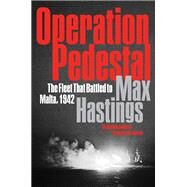 Operation Pedestal by Max Hastings, 9780062980144