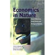 Economics in Nature: Social Dilemmas, Mate Choice and Biological Markets by Edited by Ronald Noë , Jan A. R. A. M. Van Hooff , Peter Hammerstein, 9780521650144