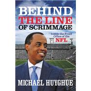 Behind the Line of Scrimmage by Michael Huyghue, 9781478920144