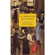 The Unpossessed A Novel of the Thirties by Slesinger, Tess; Hardwick, Elizabeth, 9781590170144