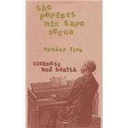 Perfect Mix Tape Segue Sickness and Health by Biel, Joe, 9781934620144