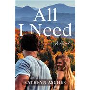 All I Need by Ascher, Kathryn, 9798886330144