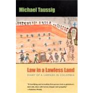 Law in a Lawless Land: Diary of a Limpieza in Columbia by Taussig, Michael T., 9780226790145
