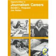 Opportunities in Journalism Careers by Ferguson, Donald L.; Patten, Jim, 9780844240145