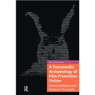 A Transmedia Archaeology of Film Promotion Online by Kim Walden, 9781040780145