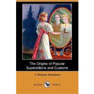 The Origins of Popular Superstitions and Customs by Knowlson, T. Sharper, 9781409910145