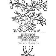 Delfim Santos - Ineditos Pedagogicos 1932-1966 by Santos, Delfim; Goncalves, Maria Ondina; Santos, F. D., 9781502970145