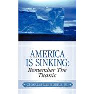 America Is Sinking by Burris, Charles Lee, Jr., 9781591600145