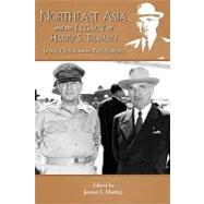 Northeast Asia and the Legacy of Harry S. Truman by Matray, James I., 9781612480145