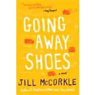 Going Away Shoes by McCorkle, Jill, 9781616200145