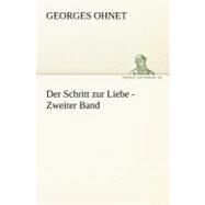Schritt Zur Liebe - Zweiter Band by Ohnet, Georges, 9783842410145
