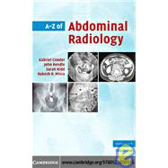 A-z of Abdominal Radiology by Gabriel Conder , John Rendle , Sarah Kidd , Rakesh R. Misra, 9780521700146