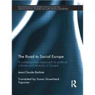 The Road to Social Europe: A Contemporary Approach to Political Cultures and Diversity in Europe by Barbier; Jean-Claude, 9781138020146