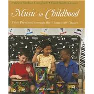 Music in Childhood From Preschool through the Elementary Grades (Book Only) by Campbell, Patricia; Scott-Kassner, Carol, 9781285160146