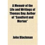 A Memoir of the Life and Writings of Thomas Day, Author of 
