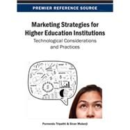 Marketing Strategies for Higher Education Institutions by Tripathi, Purnendu; Mukerji, Siran; Ahamer, Gilbert; Atwong, Catherine; Barbour, Robert, 9781466640146