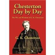 Chesterton Day by Day : The Wit and Wisdom of G. K. Chesterton by Chesterton, G. K., 9781587420146