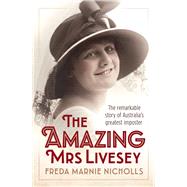The Amazing Mrs Livesey The Remarkable Story of Australia's Greatest Imposter by Nicholls, Freda Marnie; Aichinger, Luita Frances, 9781760290146