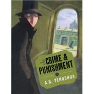 The Story of Crime and Punishment by Yehoshua, AB; Schoffman, Stuart; Bougaeva, Sonja; Dostoyevsky, Fyodor, 9781782690146