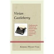 Vivian Castleberry Challenging the Traditions of Womens Roles, Newspaper Content, and Community Politics by Voss, Kimberly Wilmot, 9781793650146