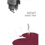 Newt by Mahler, Nicolas; Wolf, Heinz; Scheele, Julia, 9781908030146