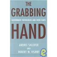 The Grabbing Hand by Shleifer, Andrei, 9780674010147