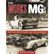 The Works MGs Their Story in Pre-War and Post-War Races, Rallies, Trials and Record-Breaking by Allison, Mike; Browning, Peter, 9780857330147