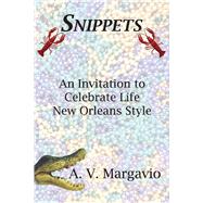 Snippets Invitation to Celebrate Life New Orleans Style by Margavio, A. V., 9781098350147