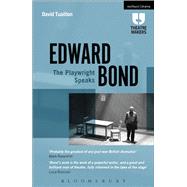 Edward Bond: The Playwright Speaks by Tuaillon, David; Bond, Edward; Tuaillon, David, 9781472570147