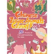 Chinese Zodiac Animals Coloring Book 36 Prints of Fun and Creativity for Kids by Lin, Xin, 9781632880147