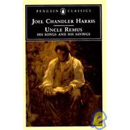 Uncle Remus : His Songs and His Sayings by Harris, Joel Chandler, 9780140390148