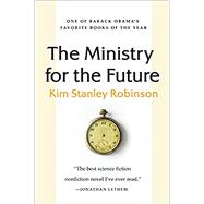 The Ministry for the Future A Novel by Robinson, Kim Stanley, 9780316300148