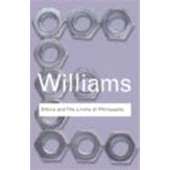 Ethics and the Limits of Philosophy by Williams, Bernard; Lear, Jonathan, 9780415610148