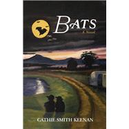 Bats A Novel by Keenan, Cathie Smith, 9781098340148
