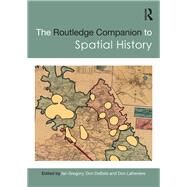 The Routledge Companion to Spatial History by Gregory; Ian, 9781138860148